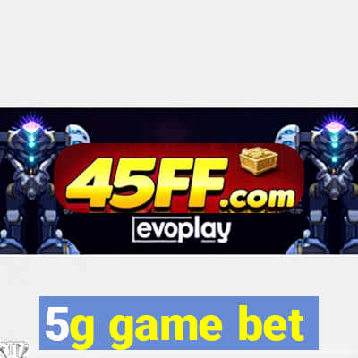 5g game bet